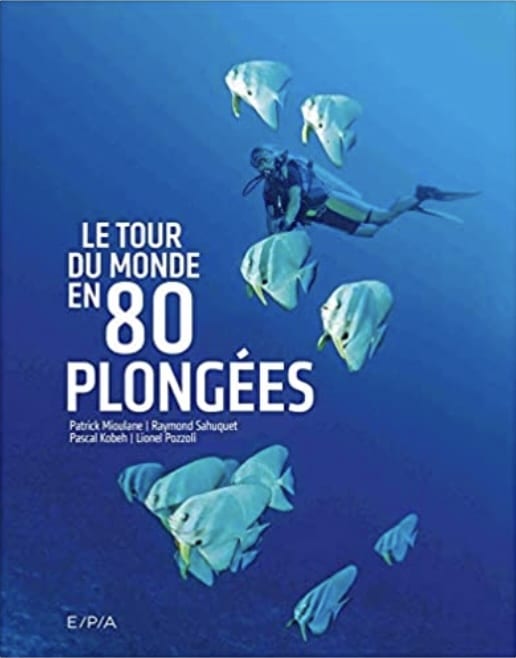 Le tour du monde en 80 plongées est un des meilleurs livres du genre.
