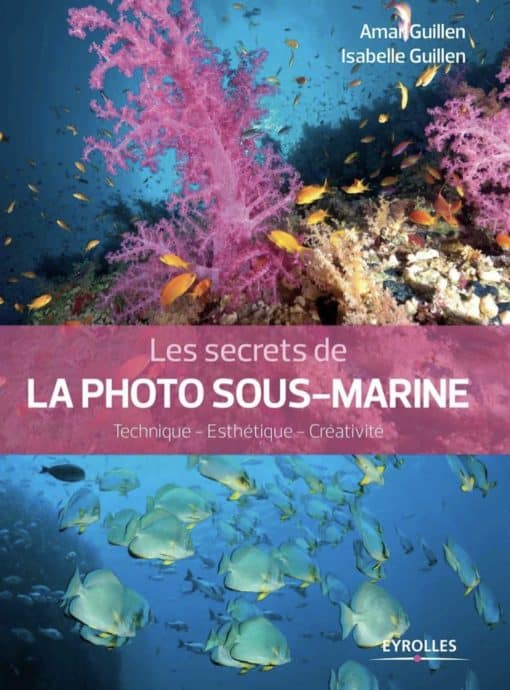 Couverture du livre Les secrets de la photo sous-marine de Amar et Isabelle Guillen.