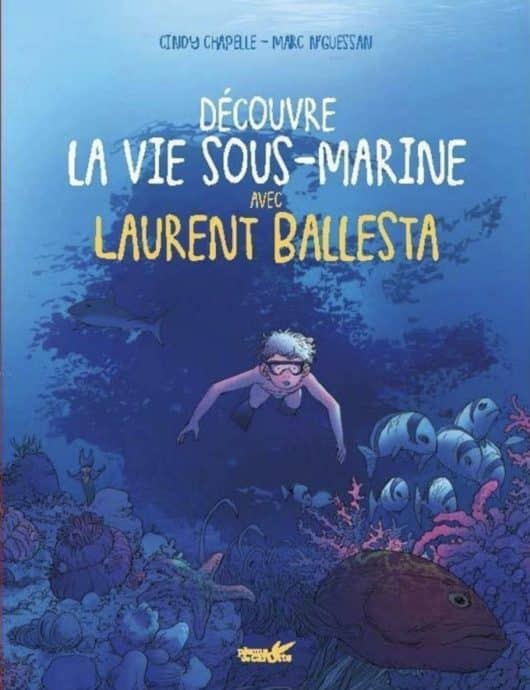 Un livre qui explique la vie de Laurent Ballesta aux enfants.